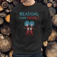 Dr Seuss Day Reading Is Our Thing Sweatshirt Gifts for Him