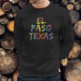 El Paso Gifts For Texans Colorful Texas City El Paso Texas Sweatshirt Gifts for Him