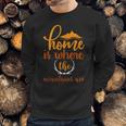 Explorertravle Lover Always Consider Home Is Where The Mountain Are Sweatshirt Gifts for Him