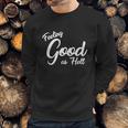 Feeling Good As Hell Motivational Inspirational Lyrics Quote Funny Gift Sweatshirt Gifts for Him