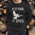 If It Flies It Spies Conspiracy Theory Birds Arent Real Sweatshirt Gifts for Him