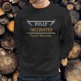 Fully Vaccinated Youre Welcome Funny Pandemic Sweatshirt Gifts for Him