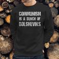 Funny Communism Is A Bunch Of Bolsheviks Communist Joke Pun Sweatshirt Gifts for Him