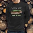 Funny Earthquake Sorry My Fault Sweatshirt Gifts for Him