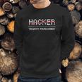 Funny Hacker Cyber Security Computer Sweatshirt Gifts for Him