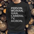 Funny Person Woman Man Camera Tv Moron Sweatshirt Gifts for Him