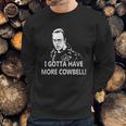 I Gotta Have More Cowbell Sweatshirt Gifts for Him