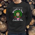 The Grinch Be A Cindy Lou Who Sweatshirt Gifts for Him