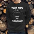 This Guy Loves His Hannah Valentine Day Gift Sweatshirt Gifts for Him