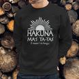 Hakuna Mas Ta Tas Sweatshirt Gifts for Him