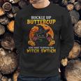 Halloween Cat Buckle Up Buttercup You Just Flipped Sweatshirt Gifts for Him