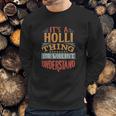 Holli Thing Sweatshirt Gifts for Him