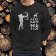 Hunting Peta Hate Me A Lot Sweatshirt Gifts for Him