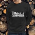 Ithaca Is Gorges T-Shirt Sweatshirt Gifts for Him