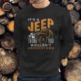 Its A Jeep Thing You Wouldnt Unterstand Enjoyable Gift 2022 Sweatshirt Gifts for Him