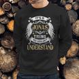 Its A Jonas Thing You Wouldnt Understand Name Sweatshirt Gifts for Him