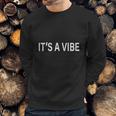 Its A Vibe Cool Saying And Lyrics Fashion Rap T-Shirt Sweatshirt Gifts for Him