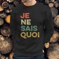 Je Nai Sais Quoi Funny French Idiom France Francais Frances Gift Sweatshirt Gifts for Him