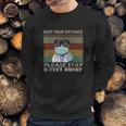 Keep Your Distance Please Stay 6 Feet Away Social Distancing Sweatshirt Gifts for Him