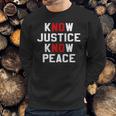 Know Justice Know Peace No Justice No Peace Sweatshirt Gifts for Him