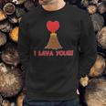 I Lava You Volcano Funny Cute Valentines Day Gift Sweatshirt Gifts for Him