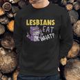 Lesbians Eat What Lgbtq Member Sexual Diversity Pride Parade Cute Gift Sweatshirt Gifts for Him