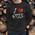 I Love Heart Otis Sweatshirt Gifts for Him