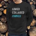 Loved Collared Owned Kinky Sweatshirt Gifts for Him