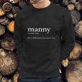 Manny Male Nanny - Like Babysitter But More FunShirt Sweatshirt Gifts for Him