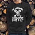 I Am Mechanic Your Woman Calls You Cant Bust A Nut Shirt Sweatshirt Gifts for Him