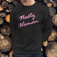 Nasty Woman Pink Script Hillary Clinton Sweatshirt Gifts for Him