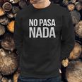 No Pasa Nada Sweatshirt Gifts for Him