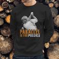 Parallel Is For PussiesShirt Sweatshirt Gifts for Him