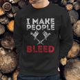 I Make People Bleed Gift Tattoo Artist Tattooing And Tattooed Meaningful Gift Sweatshirt Gifts for Him