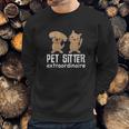 Pet Sitter Gift Dog Cat Sitting Sweatshirt Gifts for Him