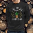 Pineapple Weed Funny Marijuana Lover Gift Sweatshirt Gifts for Him