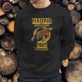 Platypus Make Me Happy Sweatshirt Gifts for Him