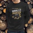 To Quote Hamlet Sweatshirt Gifts for Him