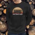 Railroad Model I Have A One Track Mind Sweatshirt Gifts for Him