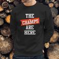 The Real Champs Are Here Sweatshirt Gifts for Him