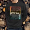 Retro Vintage Regulate Your Dick Pro Roe Sweatshirt Gifts for Him