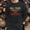 Retro Vintage Will Trade Racists For Refugees Antitrump Sweatshirt Gifts for Him