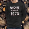 Rockin Since 1973 Hard Rock Sweatshirt Gifts for Him