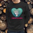 Share The Love Asl Gift Sweatshirt Gifts for Him