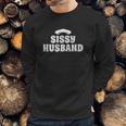 Sissy Husband Sweatshirt Gifts for Him