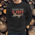 Social Distancing Please Stay 6 Feet Away Sweatshirt Gifts for Him