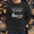 Sometimes I Need To Be Alone And Listen To Jim Reeves Sweatshirt Gifts for Him