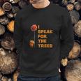 I Speak For The Trees Cool The Lorax Movie Sweatshirt Gifts for Him