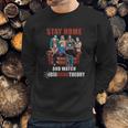 Stay Home And Watch Funny Social Distancing Sweatshirt Gifts for Him