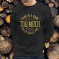 Time Is A Drug Too Much Of It Kills You Sweatshirt Gifts for Him